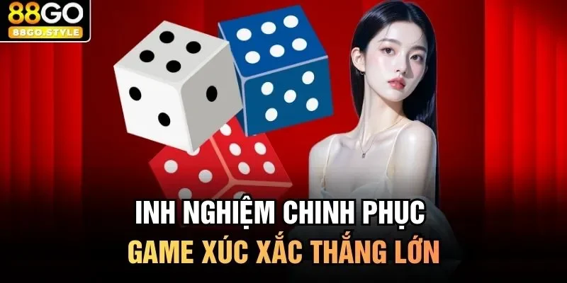 Kinh nghiệm chinh phục game xúc xắc thắng lớn