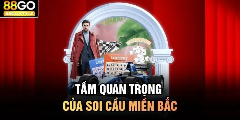 Tầm quan trọng của soi cầu miền Bắc
