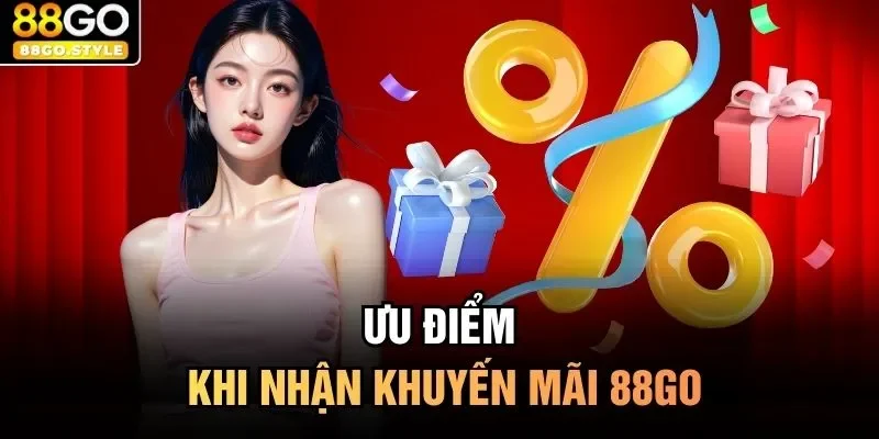Ưu điểm khi nhận khuyến mãi 88GO