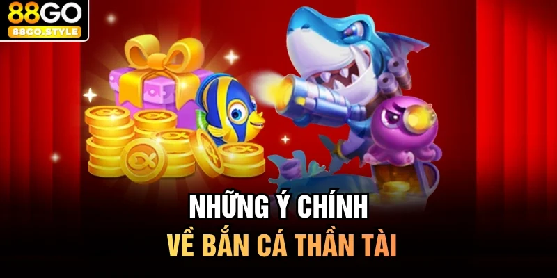 Những ý chính về bắn cá thần tài