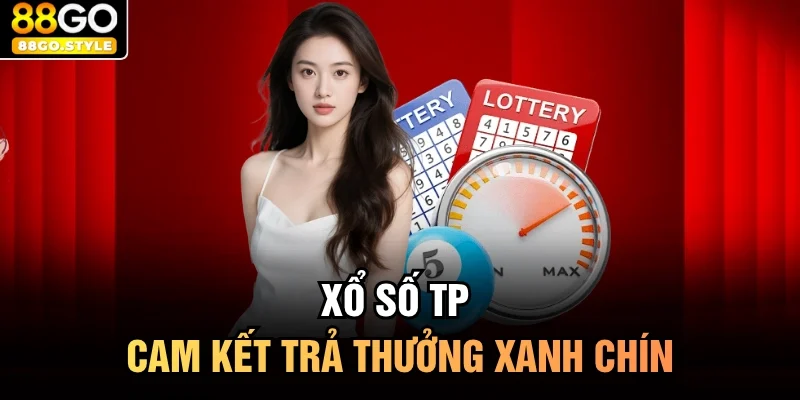 Xổ số TP cam kết trả thưởng xanh chín